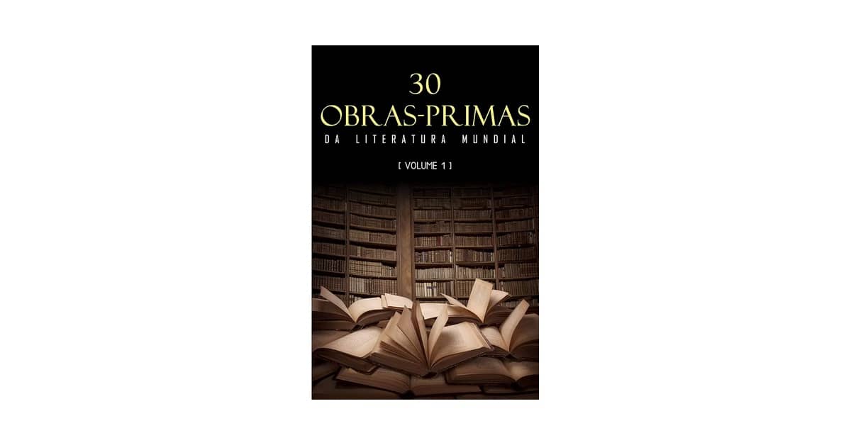 Melhores Clássicos da Literatura Mundial: 10 Obras Essenciais
