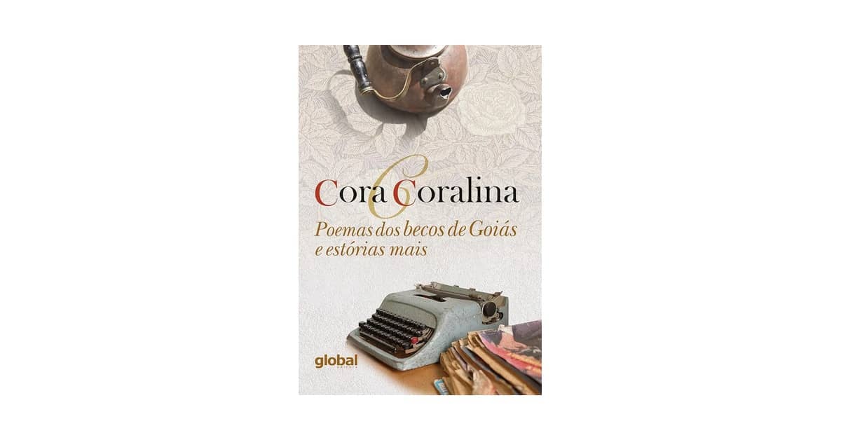 Melhores poemas cora coralina gênero: Qual a Obra Ideal?