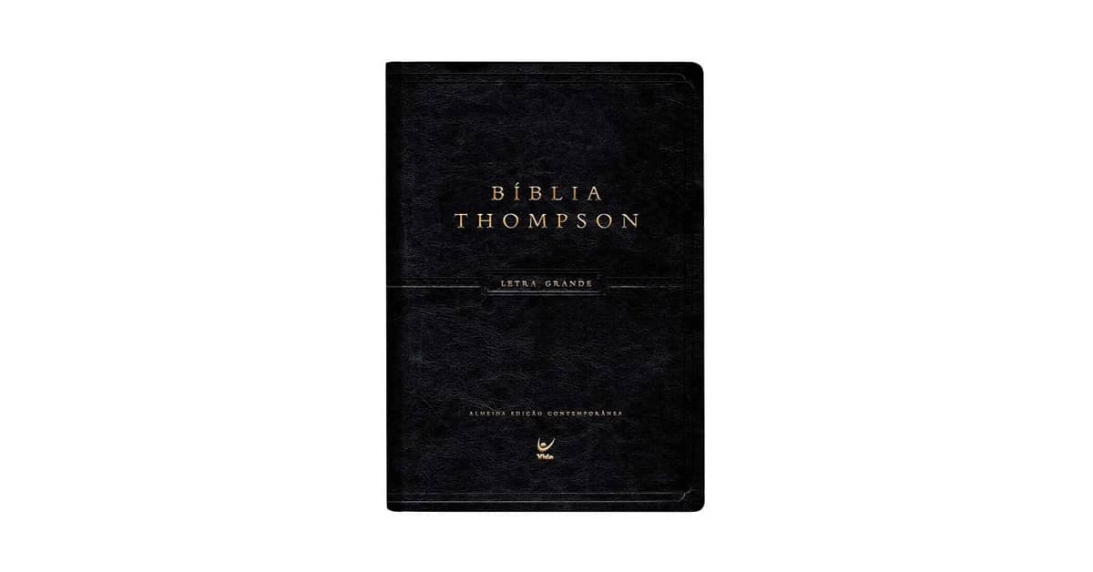 Qual a Melhor bíblia de estudo thompson? 8 Edições