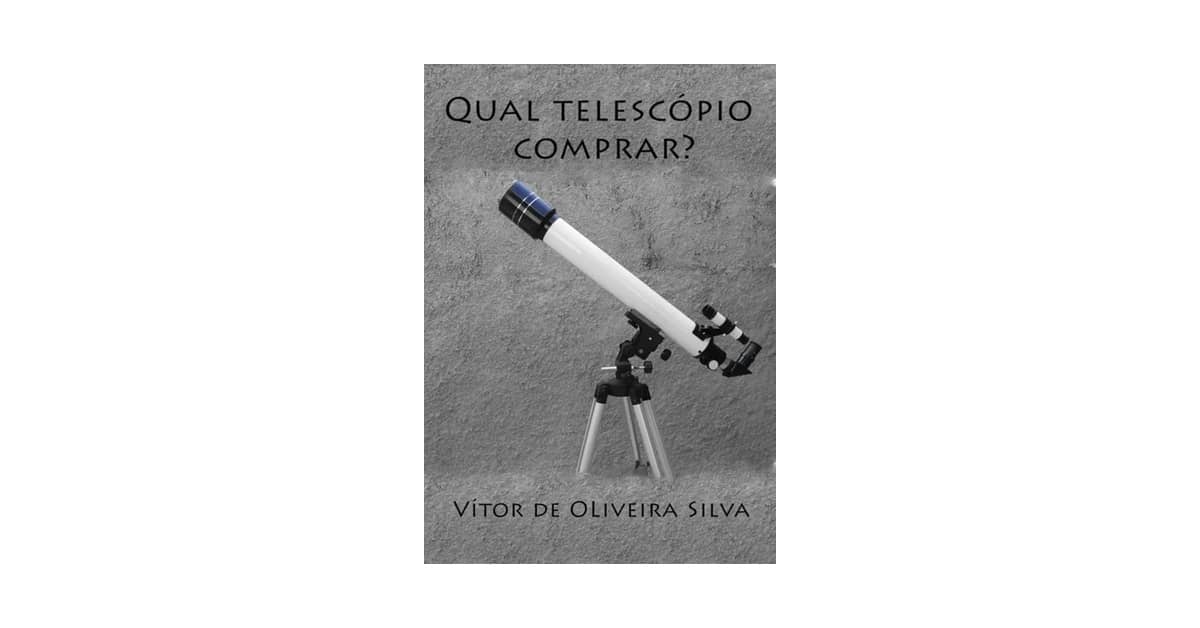 Qual o Melhor telescópio do mundo: Guia de Compra