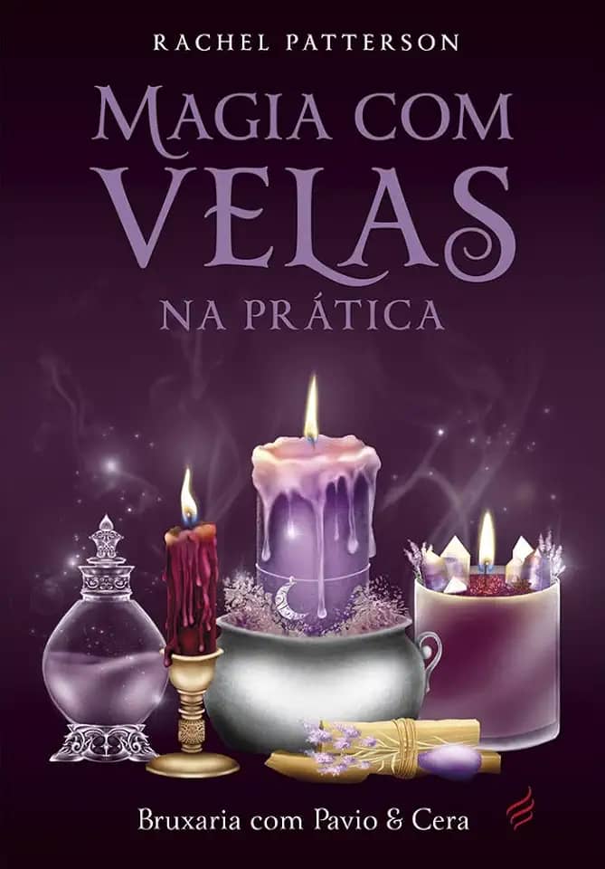Magia com Velas na Prática - Bruxaria com Pavio e Cera