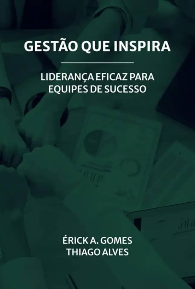 Gestão que Inspira - Liderança Eficaz Para Equipes de Sucesso