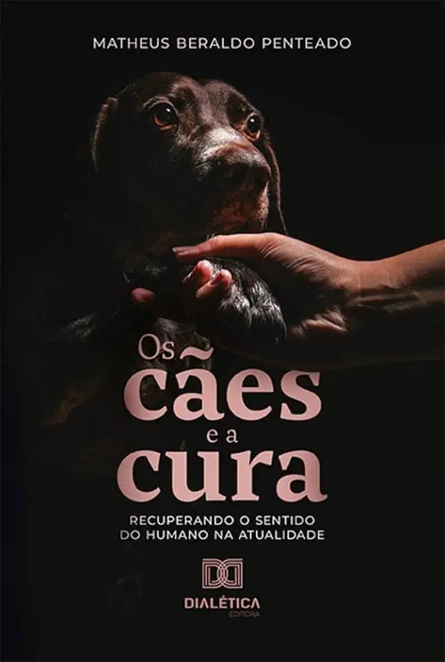Os cães e a cura: recuperando o sentido do humano na atualidade