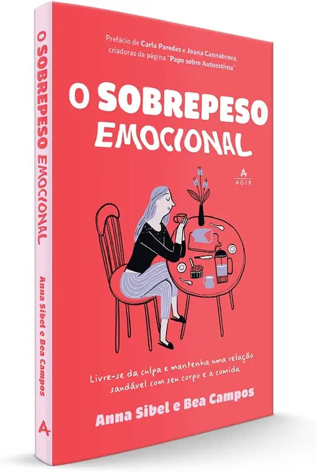 O sobrepeso emocional: Livre-se da culpa e mantenha uma relação saudável com seu corpo e a comida.