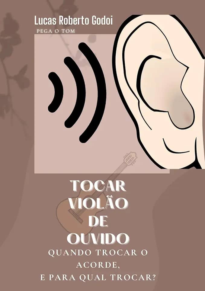 Tocar violão de ouvido: QUANDO TROCAR O ACORDE, E PARA QUAL TROCAR?