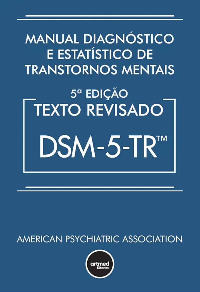 Manual Diagnóstico e Estatístico de Transtornos Mentais - DSM-5-TR: Texto Revisado