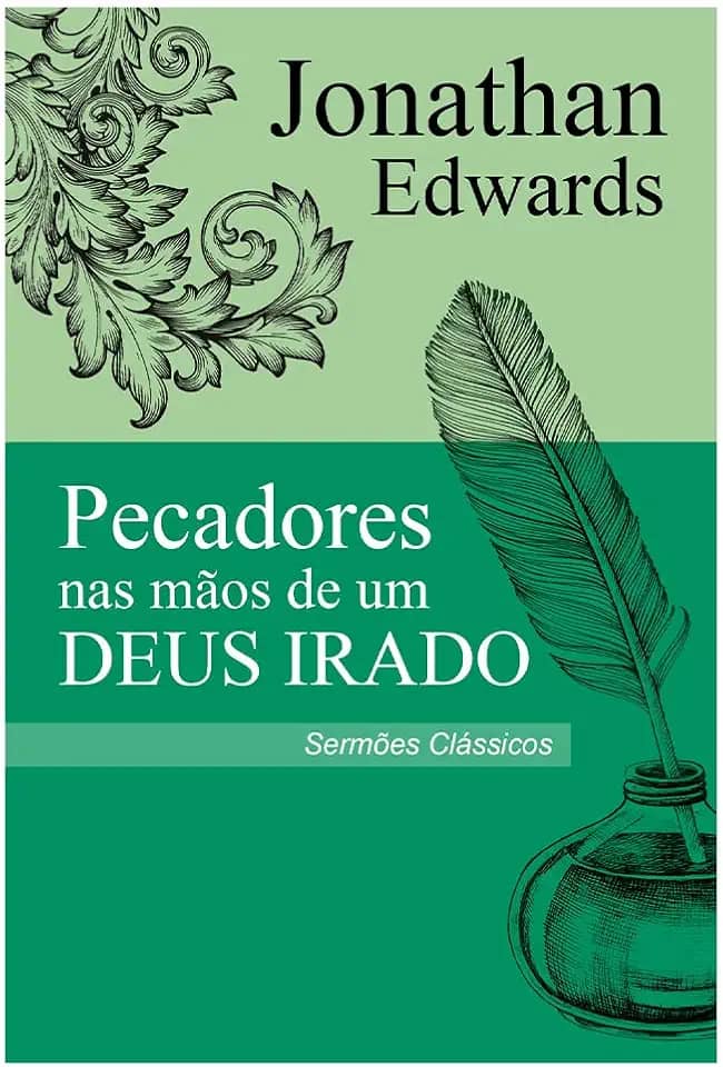 Pecadores nas Mãos de um Deus Irado - Sermão Jonathan Edwards