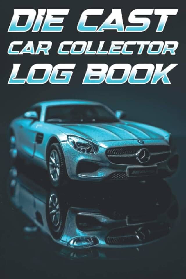 Die Cast Car Collector Log Book: Hobby Car Model Collecting Logbook | Toy Car Collection Notebook | Diecast Sports Car Collector Register