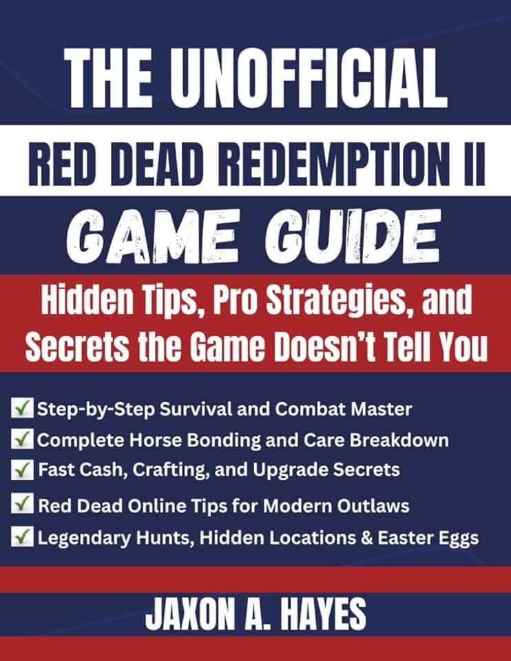 THE UNOFFICIAL RED DEAD REDEMPTION II GAME GUIDE: Hidden Tips, Pro Strategies, and Secrets the Game Doesn’t Tell You