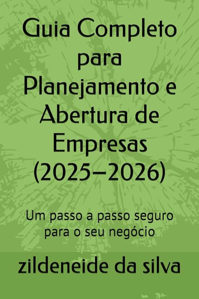Guia Completo para Planejamento e Abertura de Empresas (2025–2026): Um passo a passo seguro para o seu negócio