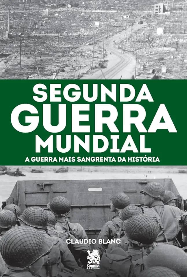 Segunda Guerra Mundial: A Guerra mais Sangrenta da História