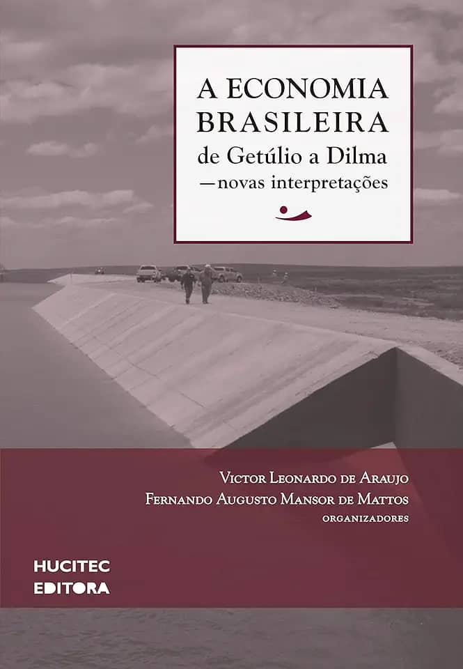 A economia brasileira de Getúlio a Dilma: Novas interpretações: 2