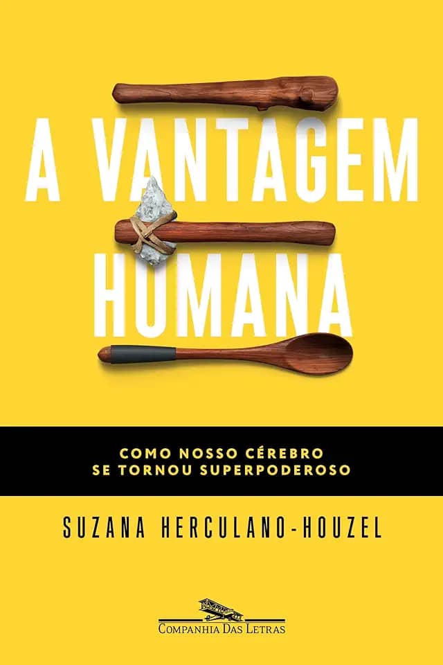 A vantagem humana: Como nosso cérebro se tornou superpoderoso