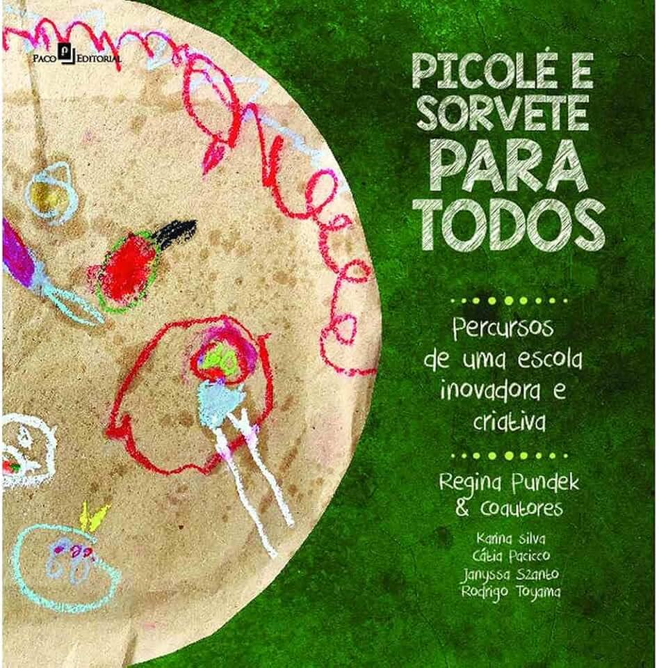Picolé e Sorvete Para Todos: Percursos de uma Escola Inovadora e Criativa