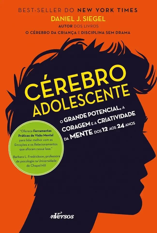 Cérebro Adolescente: O grande potencial, a coragem e a criatividade da mente dos 12 aos 24 anos