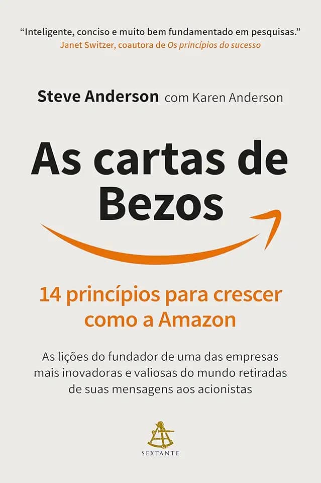 As cartas de Bezos: 14 princípios para crescer como a Amazon | As lições do fundador de uma das empresas mais inovadoras e valiosas do mundo retiradas de suas mensagens aos acionistas