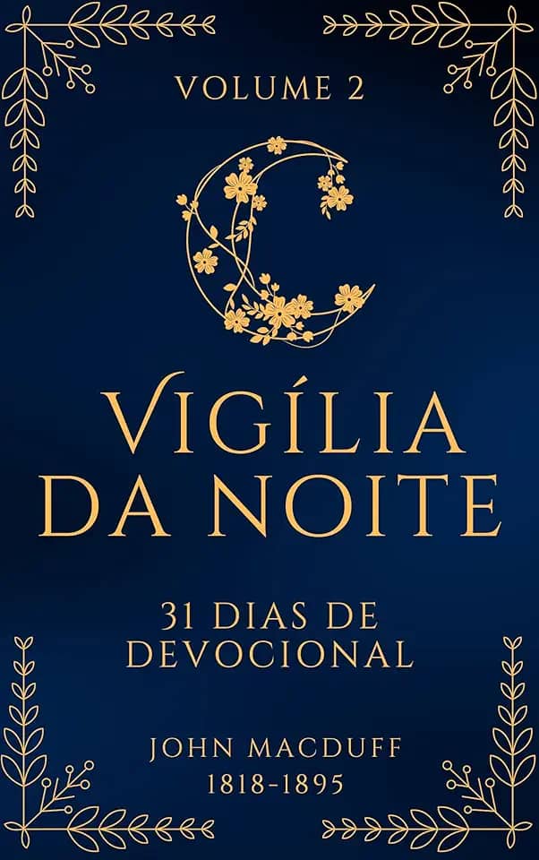 Vigília da Noite: 31 Devocionais Sobre os Atributos de Deus