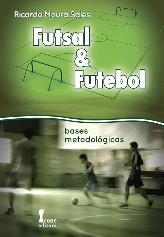 Futsal & futebol. bases metodológicas