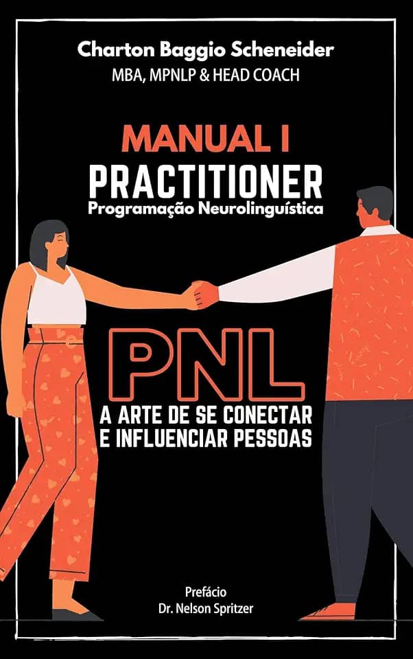 Manual I - Practitioner em Programação Neurolinguística: A arte de se conectar e influenciar pessoas (Formação em PNL Livro 1)