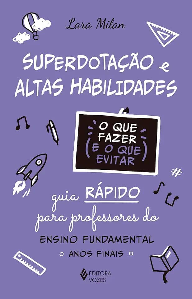 Superdotação e altas habilidades - O que fazer e o que evitar: Guia rápido para professores do Ensino Fundamental - Anos iniciais
