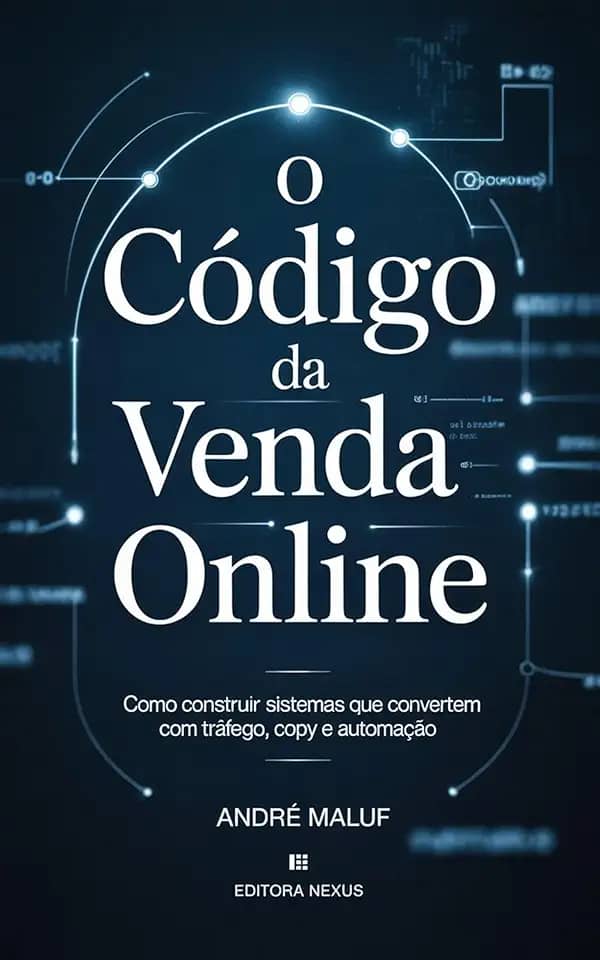 O Código da Venda Online: Como construir sistemas que convertem com tráfego, copy e automação (Dominação Digital)