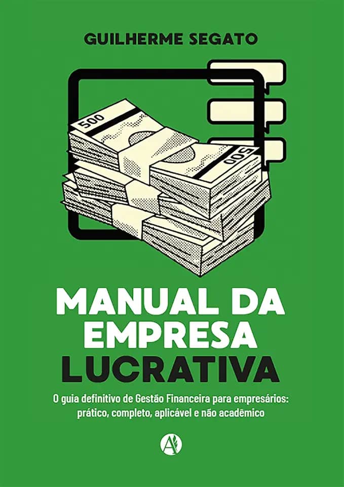 Manual da Empresa Lucrativa: O Guia Definitivo de Gestão Financeira para Empresários