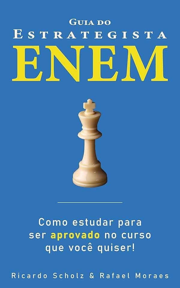 Guia do Estrategista ENEM: Como estudar para ser aprovado no curso que você quiser!
