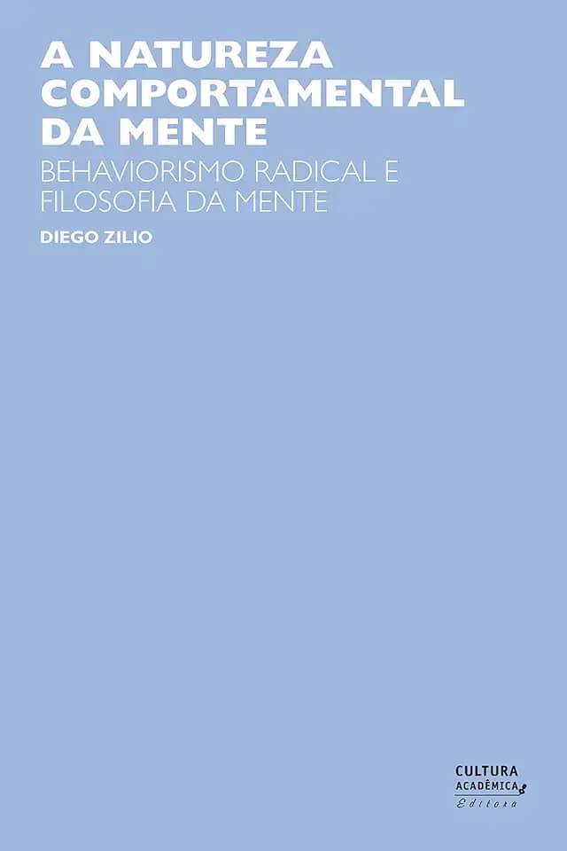 A natureza comportamental da mente: behaviorismo radical e filosofia da mente