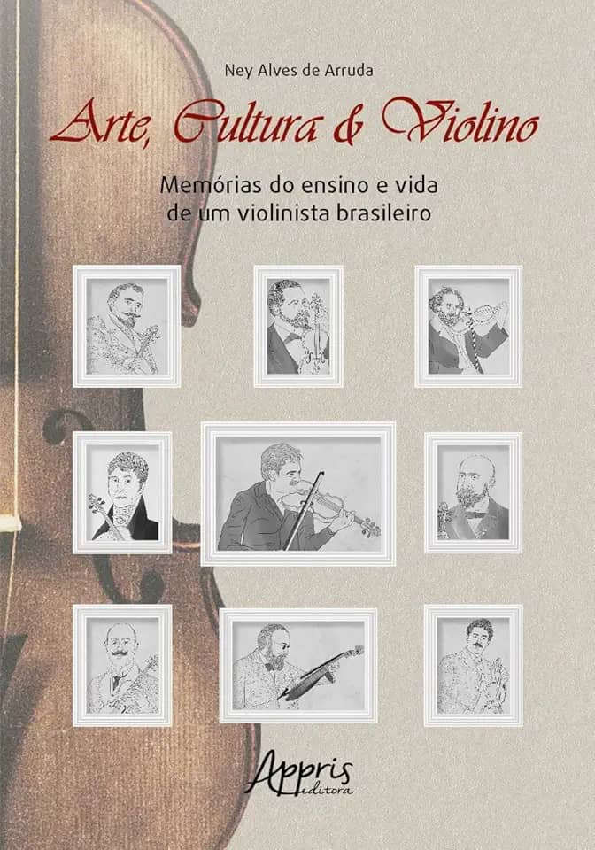 Arte, Cultura & Violino: Memórias do Ensino e Vida de um Violinista Brasileiro