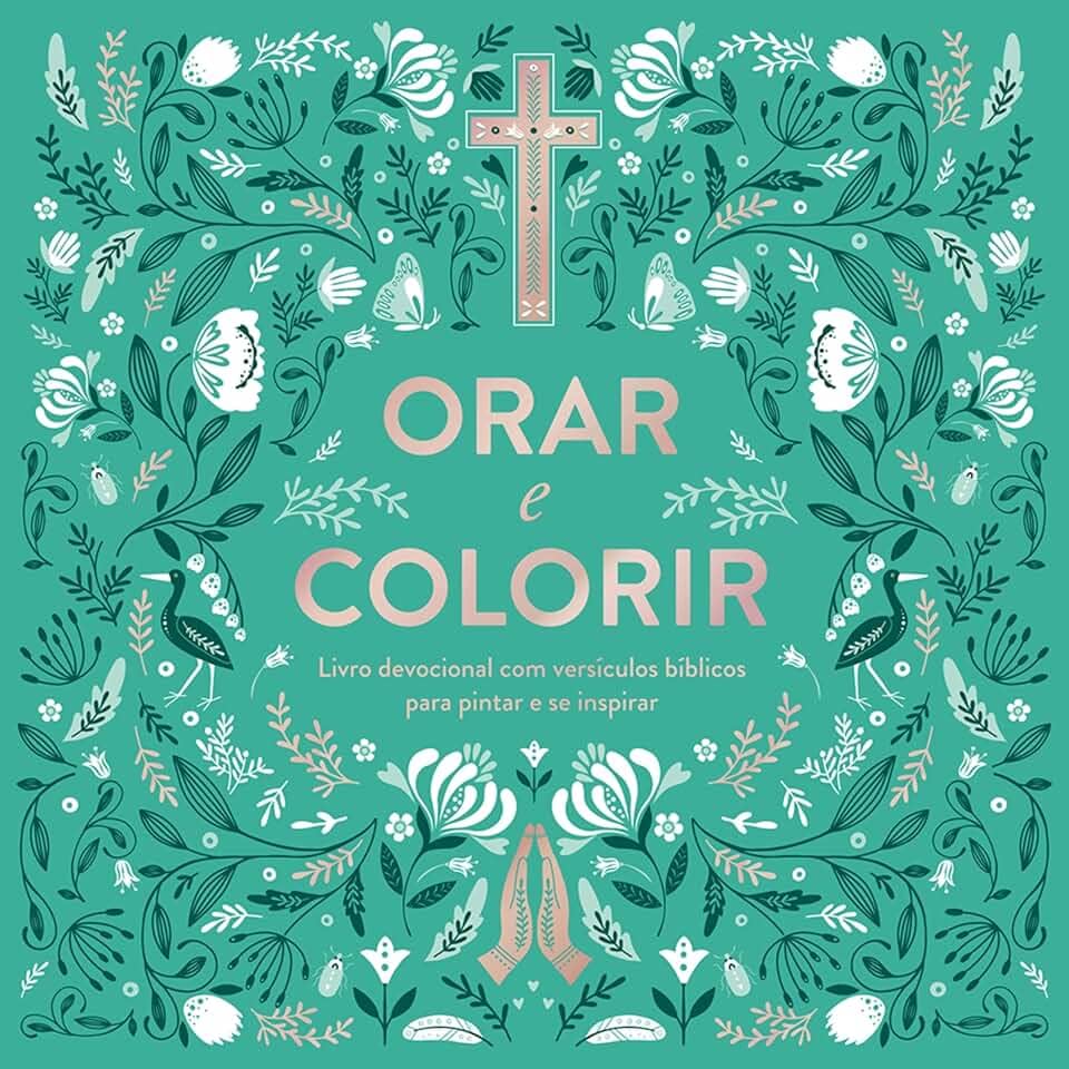 Orar e Colorir: Livro devocional com versículos bíblicos para pintar e se inspirar