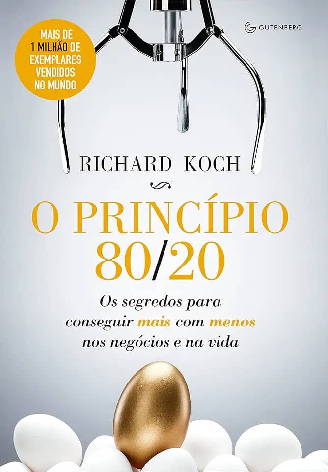 O princípio 80/20: Os segredos para conseguir mais com menos nos negócios e na vida