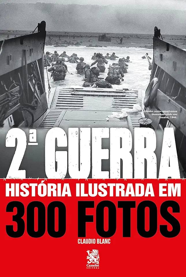 Segunda Guerra História Ilustrada em 300 Fotos
