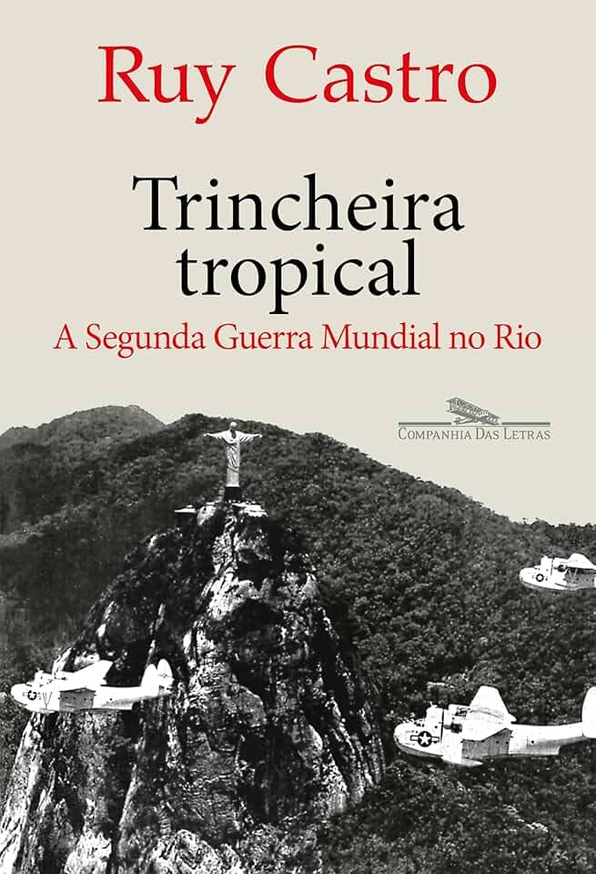 Trincheira tropical: A Segunda Guerra Mundial no Rio