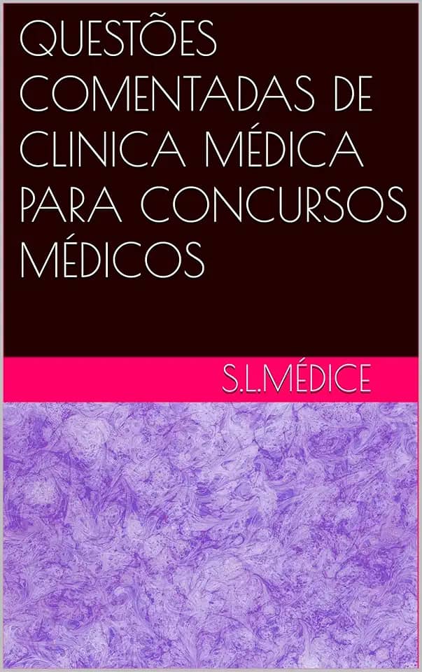 QUESTÕES COMENTADAS DE CLINICA MÉDICA PARA CONCURSOS MÉDICOS