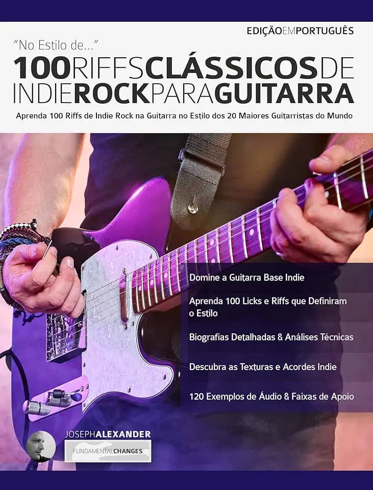 100 Riffs Clássicos de Indie Rock Para Guitarra: Aprenda 100 Licks de Indie Rock na Guitarra no Estilo dos 20 Maiores Guitarristas do Mundo (Licks de guitarra Livro 4)