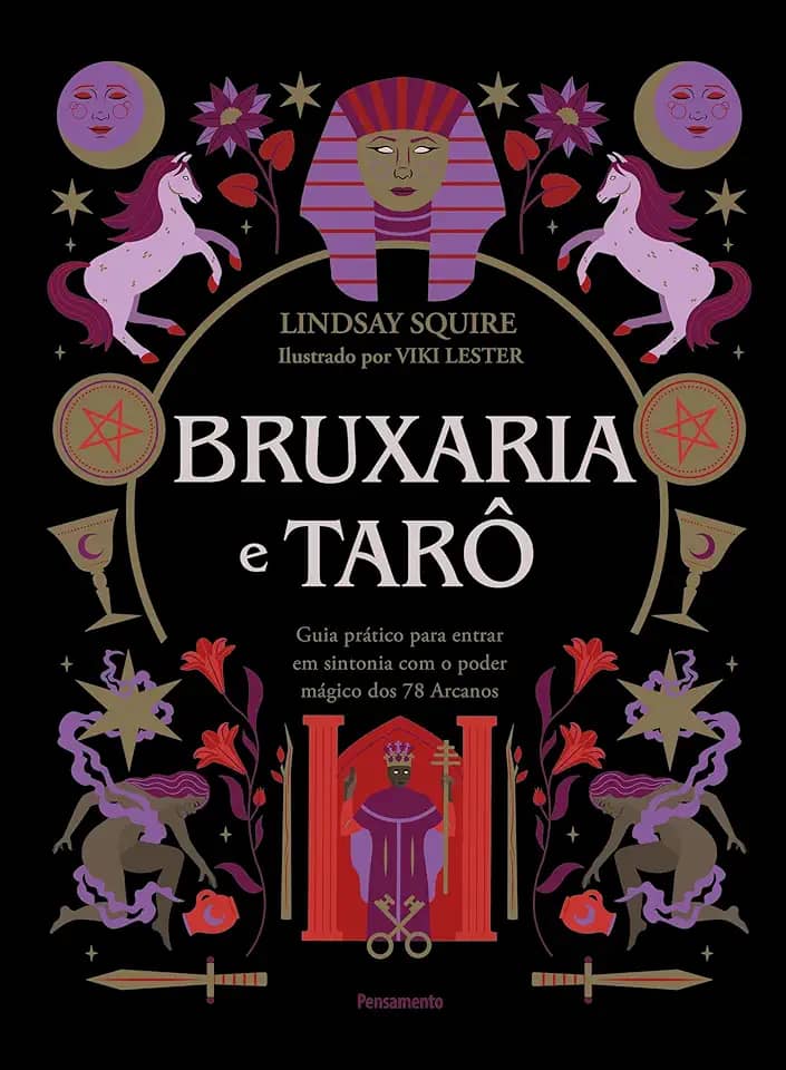 Bruxaria e Tarô: Guia Prático Para Entrar em Sintonia com o Poder Mágico dos 78 Arcanos