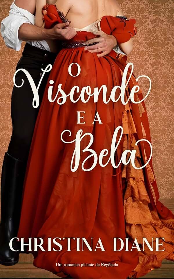O Visconde e a Bela: Um romance picante da Regência (Série Noivados Improváveis)