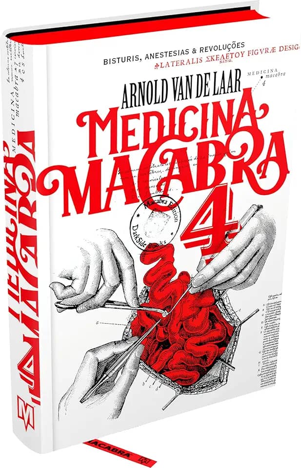 MEDICINA MACABRA VOL. 4 - A HISTÓRIA DA CIRURGIA ENTRE BISTURIS, ANESTESIAS E REVOLUÇÕES DA MEDICINA