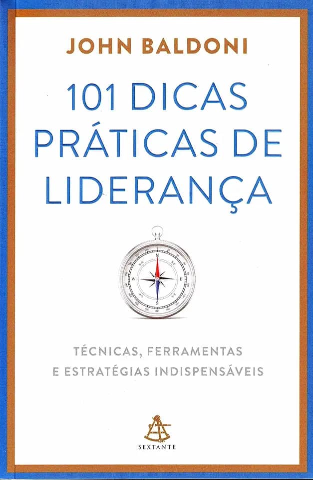 101 Dicas Práticas de Liderança. Técnicas, Ferramentas e Estratégias Indispensáveis