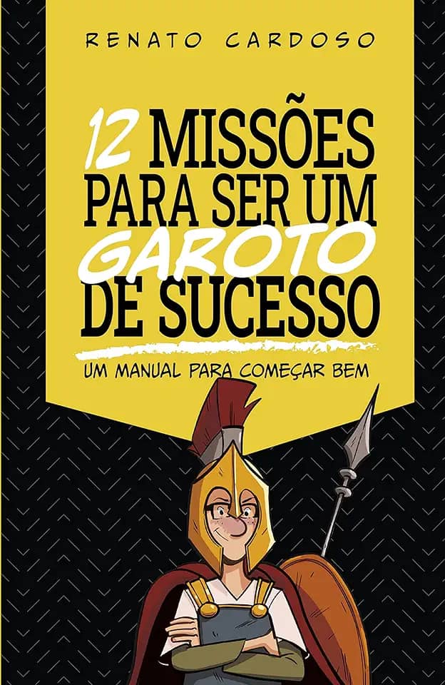 12 Missões para ser um garoto de sucesso: Um manual para começar bem