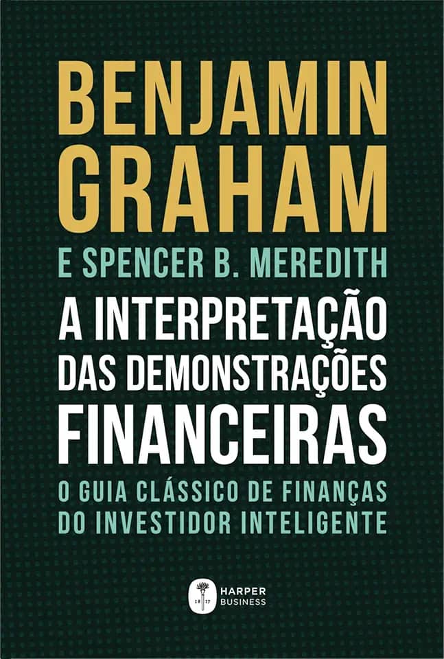 A Interpretação Das Demonstrações Financeiras: O guia clássico de finanças do Investidor Inteligente