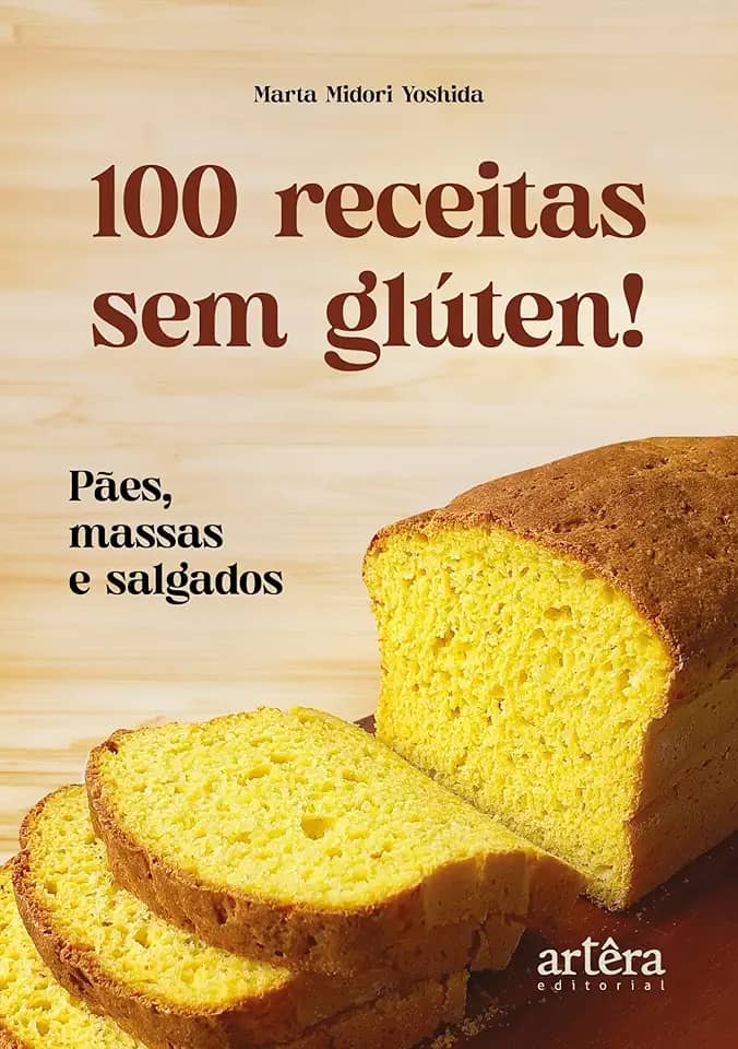 100 Receitas sem Glúten!: Pães, Massas e Salgados