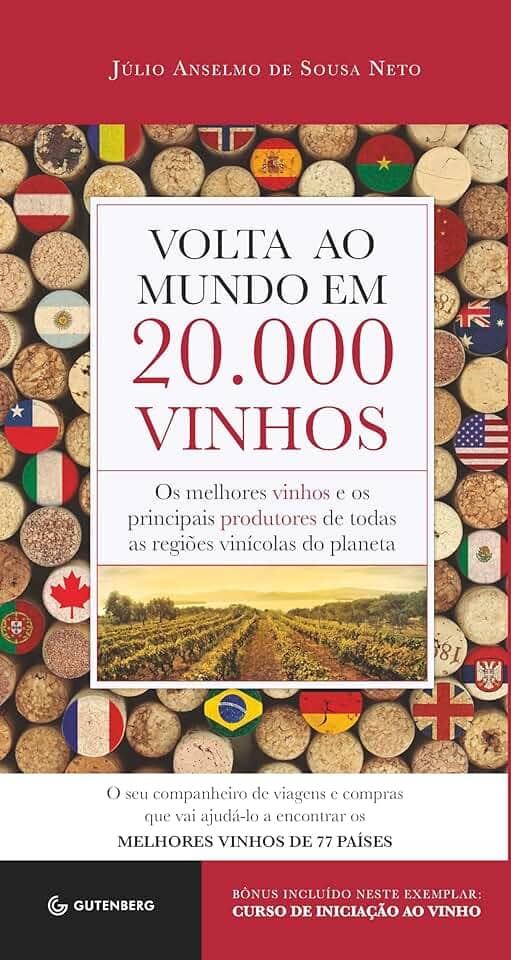 Volta ao mundo em 20.000 vinhos: Os melhores vinhos e os principais produtores de todas as regiões vinícolas do planeta
