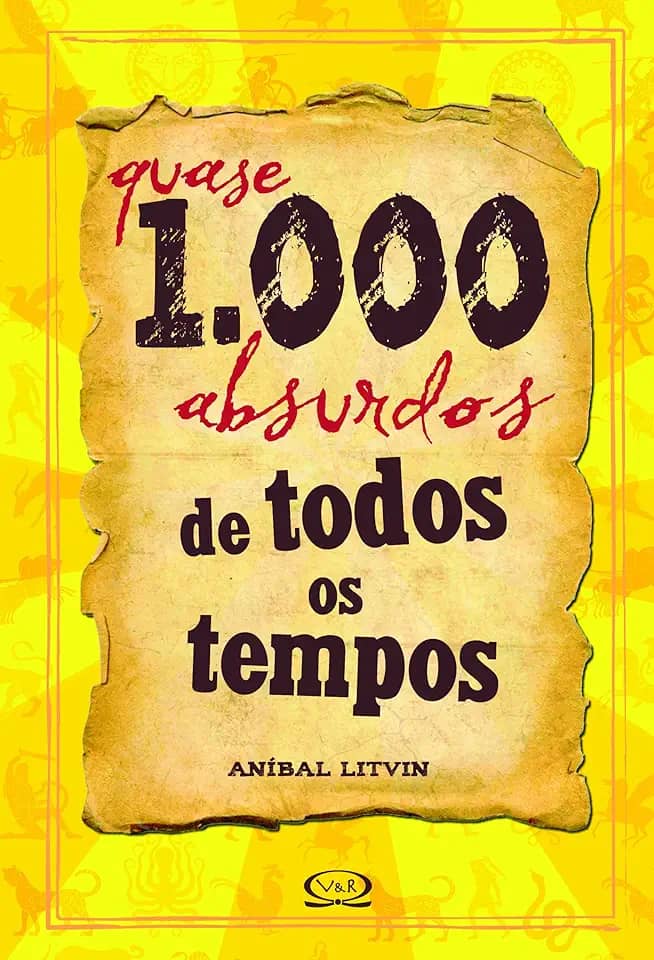 Quase 1.000 absurdos de todos os tempos