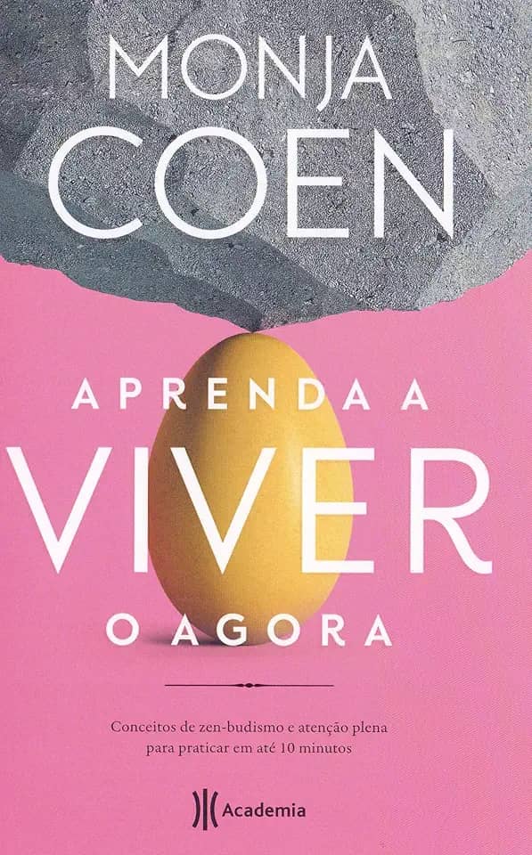 Aprenda a viver o agora: Conceitos de zen-budismo e atenção plena para praticar em até 10 minutos
