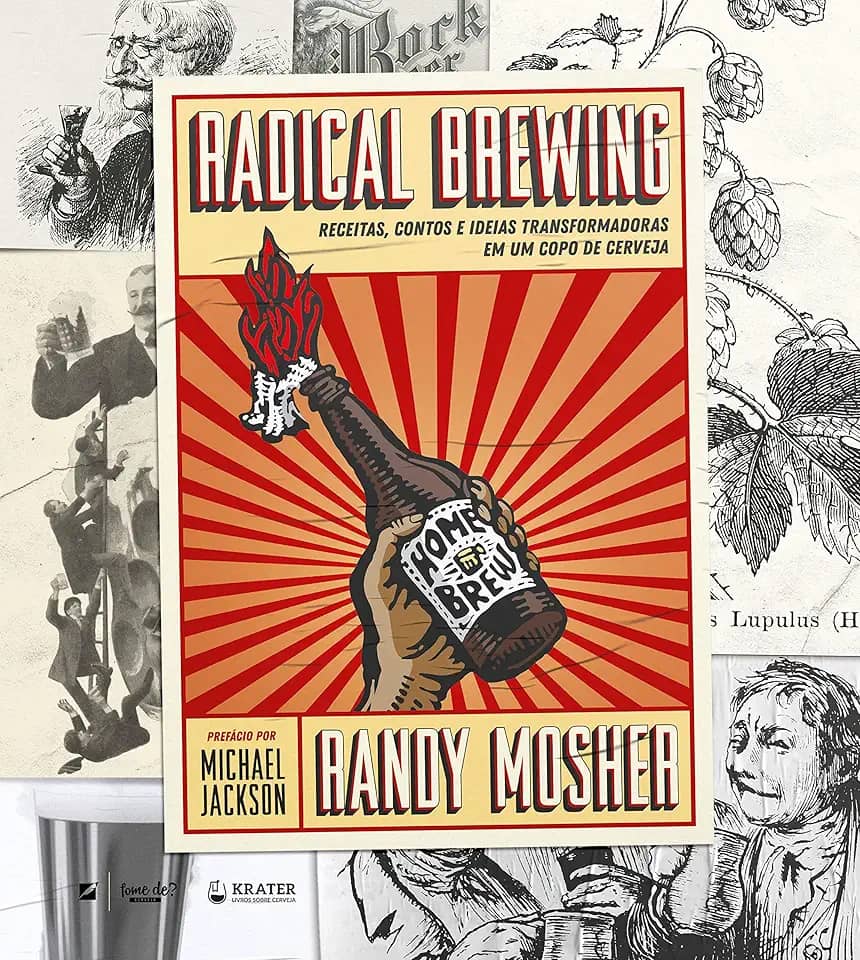 Radical Brewing: receitas, contos e ideias transformadoras em um copo de cerveja