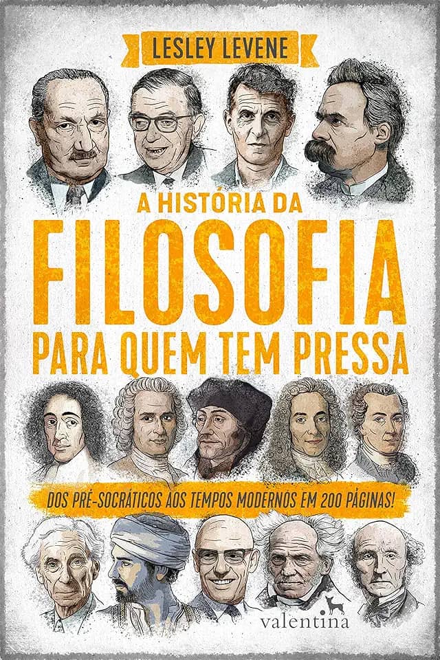 A HISTÓRIA DA FILOSOFIA PARA QUEM TEM PRESSA
