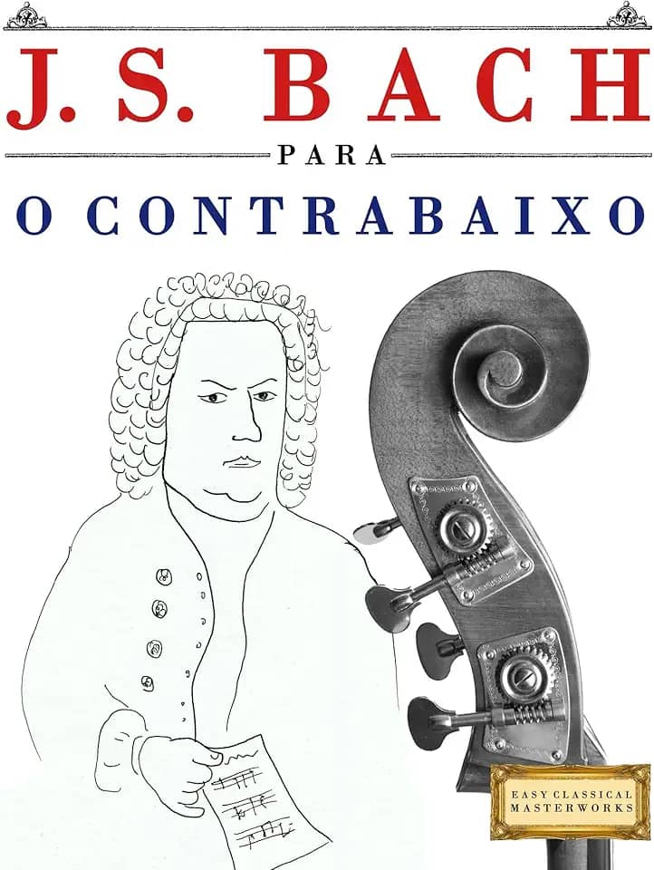 J. S. Bach para o Contrabaixo: 10 peças fáciles para o Contrabaixo livro para principiantes