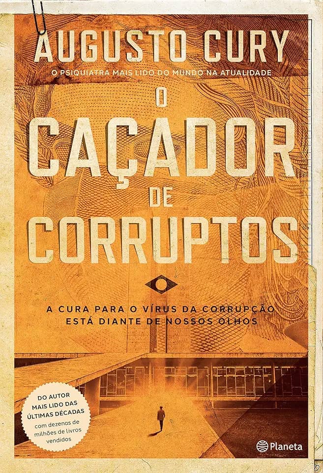 O caçador de corruptos: A cura para o vírus da corrupção está diante de nossos olhos (Biblioteca Augusto Cury)