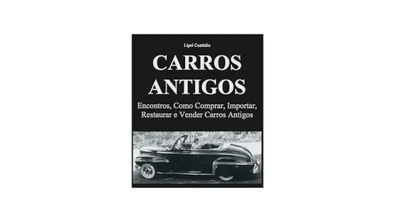 Melhores Carros Antigos Para Restaurar: Um Guia